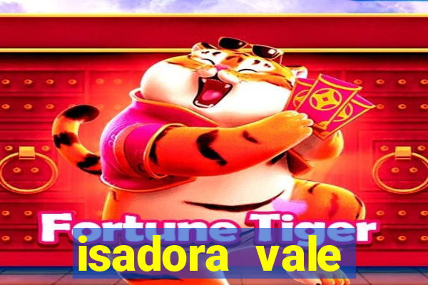 isadora vale reclame aqui